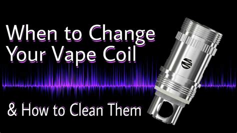 Change Your Coil Properly