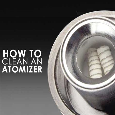Clean Your Atomizer Regularly